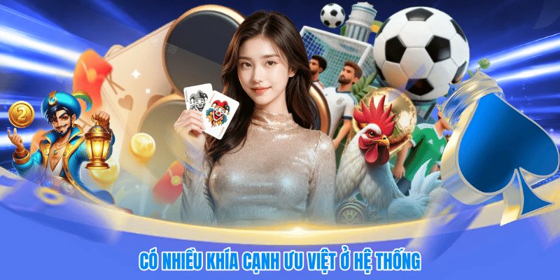 Có nhiều khía cạnh ưu việt ở hệ thống