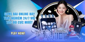 Game Bài Online Hay - Trải Nghiệm 24/7 Với Tốc Độ Cực Mượt